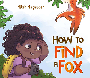 Illustrated cover of How to Find a Fox, a picture book by Nilah Magruder.