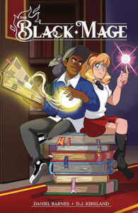 The cover of The Black Mage, illustrated by DJ Kirkland. A Black teenage boy, a grinning crow perched on his shoulder, and a white teenage girl with blonde hair and glasses sit on a stack of books. The girl holds a wand in one hand, the tip glowing. The boy holds a book in one hand and a glowing orb in the other.